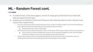 ML - Random Forest cont.
● A random forest, as the name suggests, consists of a large group of decisions trees made with
d...