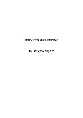 SERVICES MARKETING
Dr. DIVYA VIJAY
 