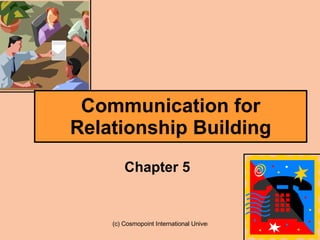 Communication for Relationship Building Chapter 5 