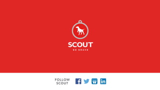 FOLLOW
SCOUT
 