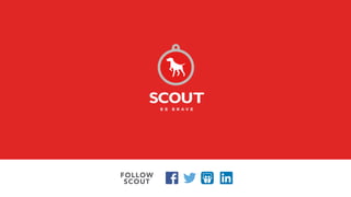 FOLLOW
SCOUT
 