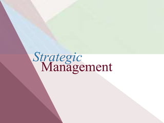 2-1
Strategic
Management
 