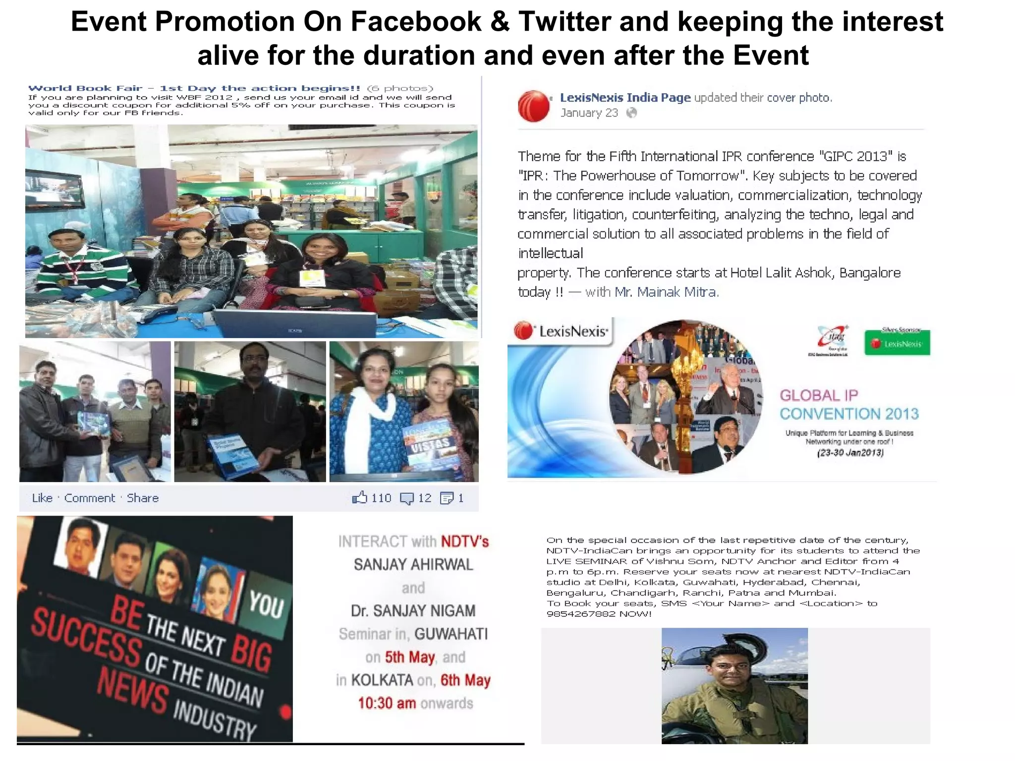 Event Promotion On Facebook & Twitter and keeping the interest
alive for the duration and even after the Event
 