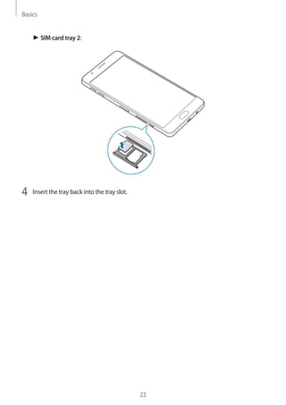 Basics
22
► SIM card tray 2:
4	 Insert the tray back into the tray slot.
 