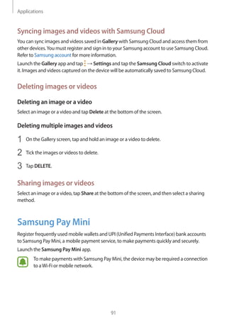 Applications
91
Syncing images and videos with Samsung Cloud
You can sync images and videos saved in Gallery with Samsung ...