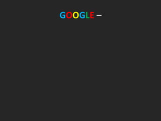 GOOGLE –
 