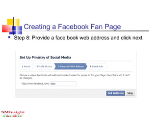  Step 8: Provide a face book web address and click next
Creating a Facebook Fan Page
 