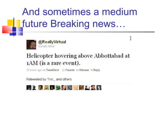 And sometimes a medium
future Breaking news…
 