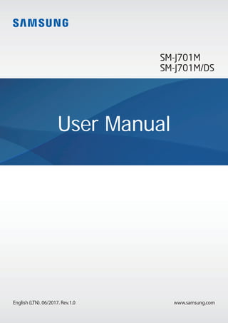 www.samsung.com
User Manual
English (LTN). 06/2017. Rev.1.0
SM-J701M
SM-J701M/DS
 