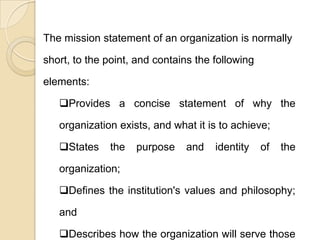 In short the mission describes the product, market and technological areas of emphasis for the business.