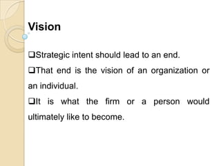 VisionStrategic intent should lead to an end. 