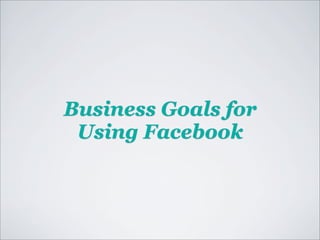 Business Goals for
 Using Facebook
 