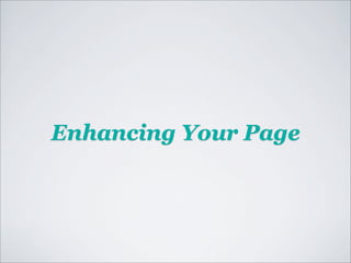 Enhancing Your Page
 