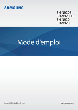 www.samsung.comFrench (MEA). 02/2016. Rev.1.0
Mode d’emploi
SM-N9208
SM-N920CD
SM-N920I
SM-N920C
 