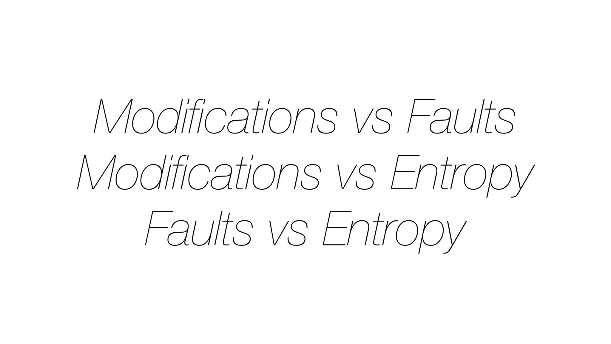 Modiﬁcations vs Faults
Modiﬁcations vs Entropy
Faults vs Entropy
 