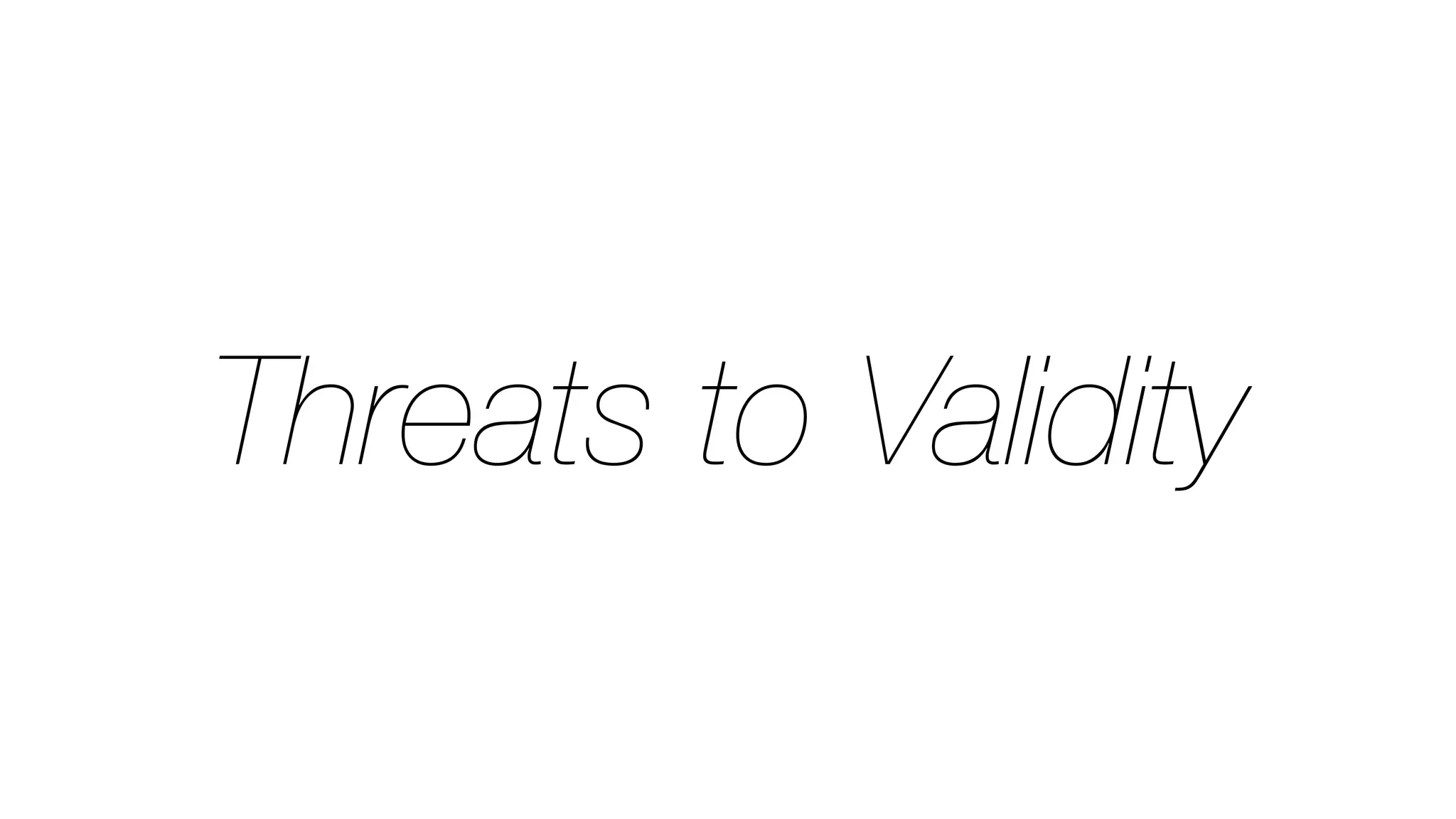 Threats to Validity
 