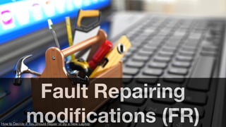 Fault Repairing
modiﬁcations (FR)How to Decide If You Should Repair or By a New Laptop
 