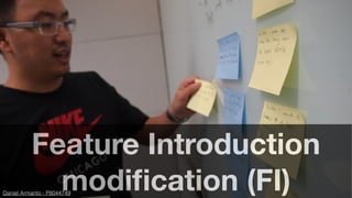 Feature Introduction
modiﬁcation (FI)Daniel Armanto - P8044749
 