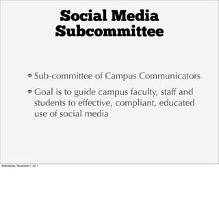 Social Media
                              Subcommittee

                        Sub-committee of Campus Communicators
   ...