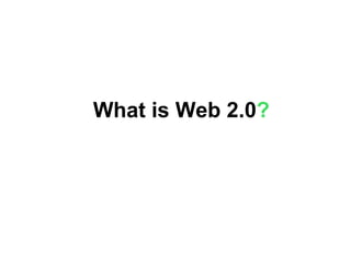 What is Web 2.0 ? 
