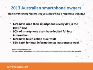 2013 Australian smartphone owners
• 67% have used their smartphones every day in the
past 7 days
• 90% of smartphone users...