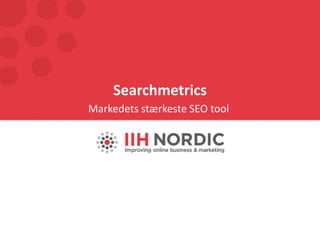 Searchmetrics
Markedets stærkeste SEO tool
 