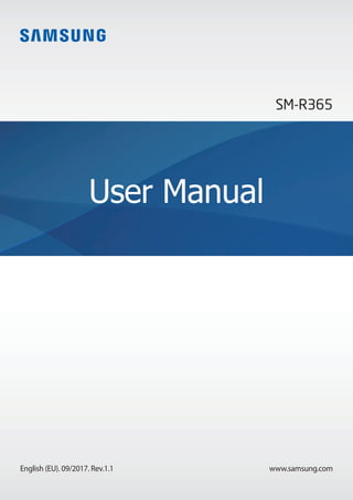 www.samsung.com
User Manual
English (EU). 09/2017. Rev.1.1
SM-R365
 
