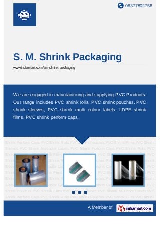 08377802756




    S. M. Shrink Packaging
    www.indiamart.com/sm-shrink-packaging




PVC Shrink Rolls PVC Shrink Pouches PVC Shrink Films PVC Shrink Sleeves PVC Shrink
Multicolor are engaged in manufacturing and supplying PVC Products. PVC
     We Labels PVC Shrink Perform Caps PVC Shrink Rolls PVC Shrink Pouches
Shrink Films PVC Shrink Sleeves PVC Shrink Multicolor Labels PVC Shrink Perform
    Our range includes PVC shrink rolls, PVC shrink pouches, PVC
Caps PVC Shrink Rolls PVC Shrink Pouches PVC Shrink Films PVC Shrink Sleeves PVC
    shrink sleeves, PVC shrink multi colour labels, LDPE shrink
Shrink Multicolor Labels PVC Shrink Perform Caps PVC Shrink Rolls PVC Shrink
Pouches PVC Shrink Films perform caps.
    films, PVC shrink PVC Shrink Sleeves PVC Shrink Multicolor Labels PVC Shrink
Perform Caps PVC Shrink Rolls PVC Shrink Pouches PVC Shrink Films PVC Shrink
Sleeves PVC Shrink Multicolor Labels PVC Shrink Perform Caps PVC Shrink Rolls PVC
Shrink Pouches PVC Shrink Films PVC Shrink Sleeves PVC Shrink Multicolor Labels PVC
Shrink Perform Caps PVC Shrink Rolls PVC Shrink Pouches PVC Shrink Films PVC Shrink
Sleeves PVC Shrink Multicolor Labels PVC Shrink Perform Caps PVC Shrink Rolls PVC
Shrink Pouches PVC Shrink Films PVC Shrink Sleeves PVC Shrink Multicolor Labels PVC
Shrink Perform Caps PVC Shrink Rolls PVC Shrink Pouches PVC Shrink Films PVC Shrink
Sleeves PVC Shrink Multicolor Labels PVC Shrink Perform Caps PVC Shrink Rolls PVC
Shrink Pouches PVC Shrink Films PVC Shrink Sleeves PVC Shrink Multicolor Labels PVC
Shrink Perform Caps PVC Shrink Rolls PVC Shrink Pouches PVC Shrink Films PVC Shrink
Sleeves PVC Shrink Multicolor Labels PVC Shrink Perform Caps PVC Shrink Rolls PVC
Shrink Pouches PVC Shrink Films PVC Shrink Sleeves PVC Shrink Multicolor Labels PVC
Shrink Perform Caps PVC Shrink Rolls PVC Shrink Pouches PVC Shrink Films PVC Shrink

                                             A Member of
 