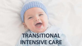 TRANSITIONAL
INTENSIVE CARE
 