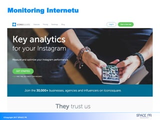 ©Copyright 2017 SPACE PR
Monitoring Internetu
 