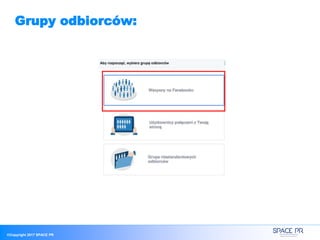©Copyright 2017 SPACE PR
Grupy odbiorców:
 