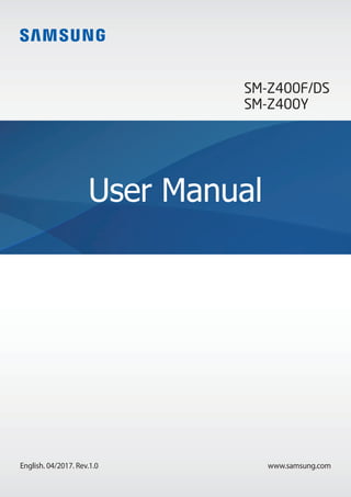 www.samsung.com
User Manual
English. 04/2017. Rev.1.0
SM-Z400F/DS
SM-Z400Y
 