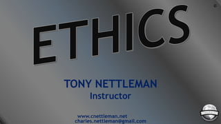 TONY NETTLEMAN
Instructor
www.cnettleman.net
charles.nettleman@gmail.com
©
 