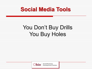 Social Media Tools


You Don’t Buy Drills
  You Buy Holes
 