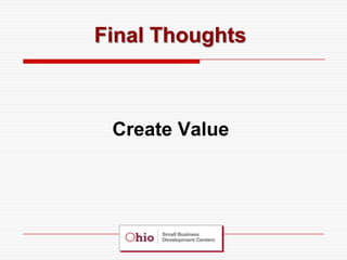 Final Thoughts



 Create Value
 