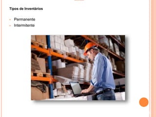 INVENTÁRIO
Tipos de Inventários
 Permanente
 Intermitente
8
 