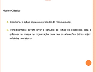 INVENTÁRIO
Modelo Clássico
4. Selecionar o artigo seguinte e proceder do mesmo modo;
5. Periodicamente deverá levar o conjunto de folhas de operações para o
gabinete da equipa de organização para que as alterações físicas sejam
refletidas no sistema.
85
 