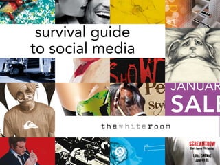 survival guide
to social media
 