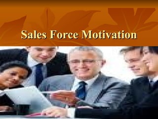 Sales Force Motivation

 