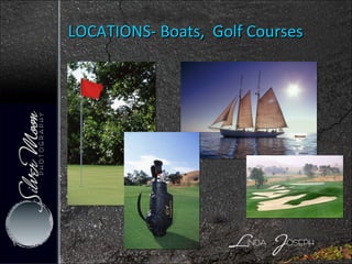 LOCATIONS- Boats,  Golf Courses 