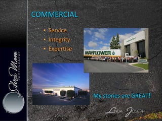 COMMERCIAL Service Integrity Expertise My stories are GREAT ! 