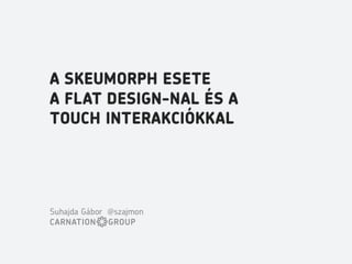 A skeuomorph esete a flat designnal és a touch interakciókkal