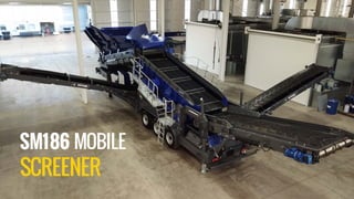 SM186 MOBILE
SCREENER
 