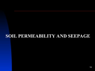14
SOIL PERMEABILITY AND SEEPAGE
 
