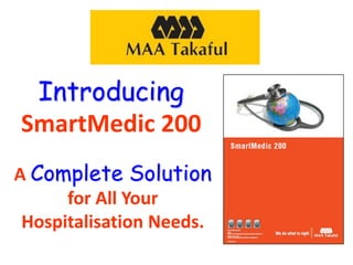 Introducing
SmartMedic 200
A Complete Solution
for All Your
Hospitalisation Needs.
 