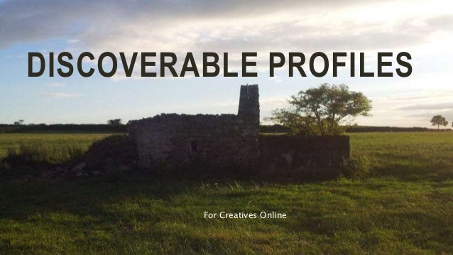 DISCOVERABLE PROFILES
For Creatives Online
 