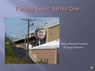Facility Audit: Strike One Indoor Baseball Complex By Doug Dellorfon 