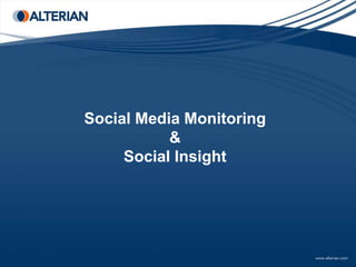 Social Media Monitoring
           &
     Social Insight
 