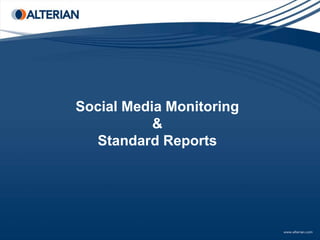 Social Media Monitoring
           &
  Standard Reports
 