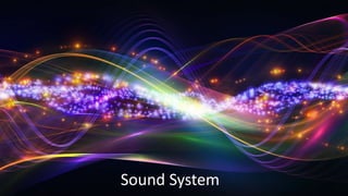 Sound System
 